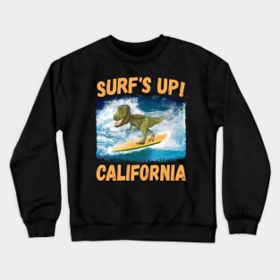 T Rex Surf's Up! California Surfing Lovers Crewneck Sweatshirt